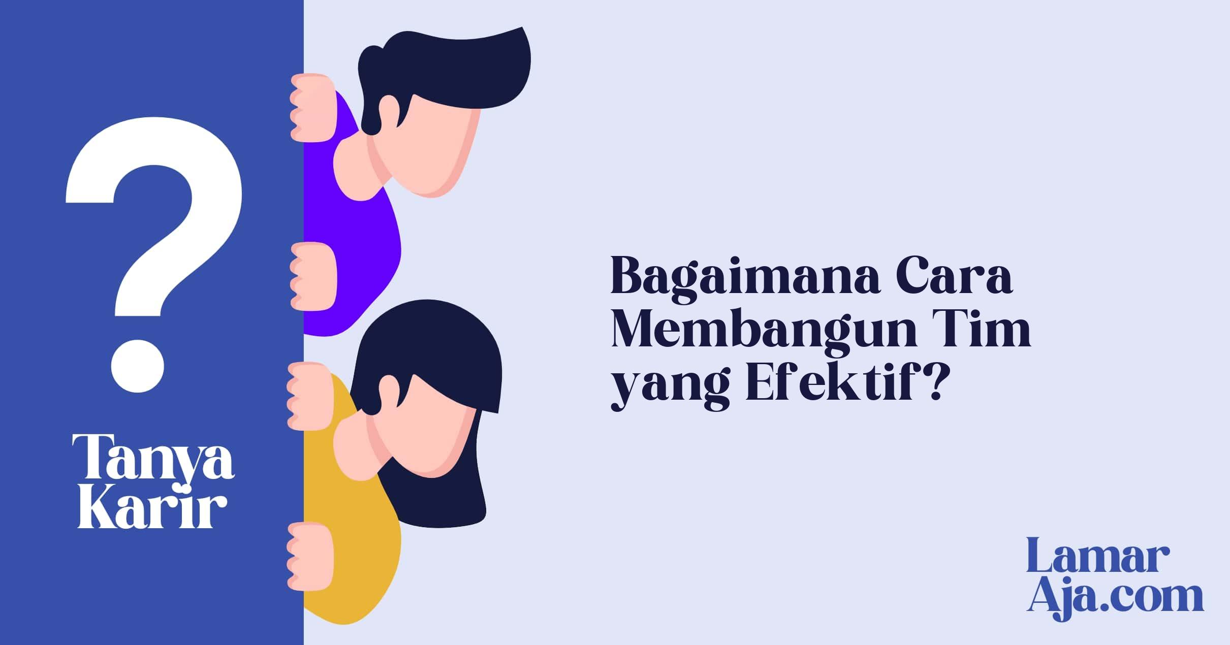 Bagaimana Cara Membangun Tim yang Efektif?